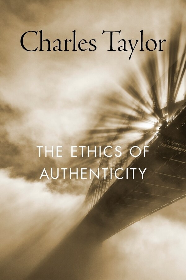 The Ethics of Authenticity by Charles Taylor, Paperback | Indigo Chapters