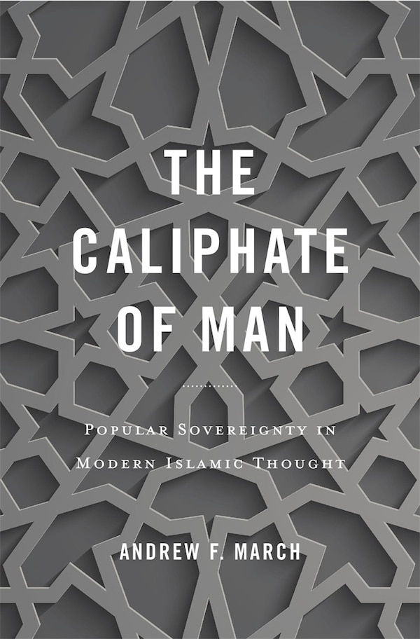 Caliphate of Man by Andrew F. March, Hardcover | Indigo Chapters