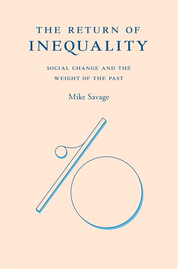 Return of Inequality by Mike Savage, Hardcover | Indigo Chapters