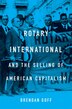 Rotary International and the Selling of American Capitalism by Brendan Goff, Hardcover | Indigo Chapters