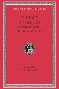 On Old Age. On Friendship. On Divination by Cicero Cicero, Hardcover | Indigo Chapters