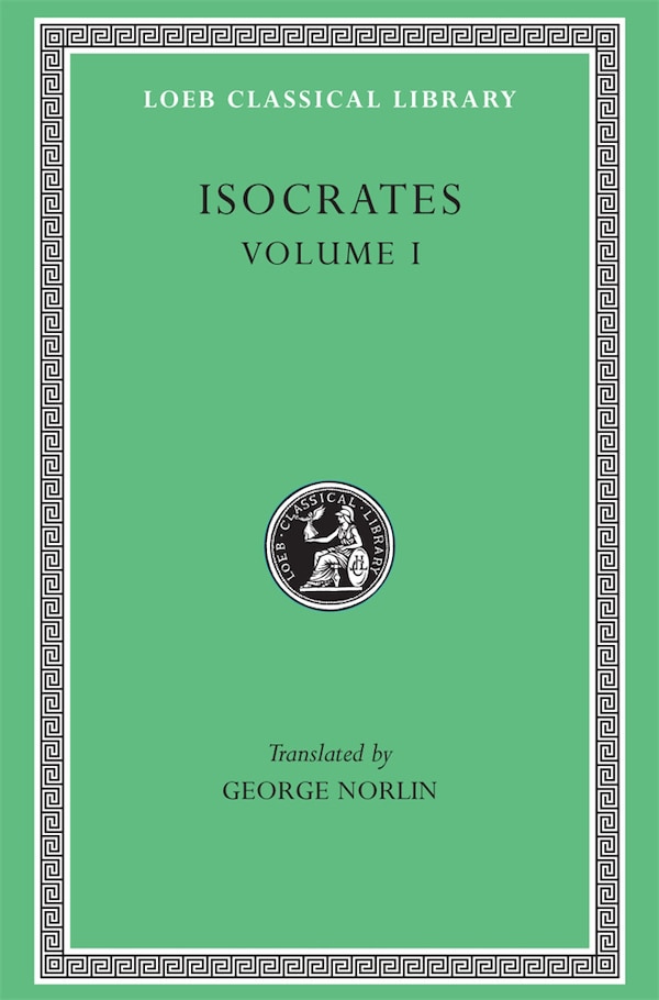 Isocrates Volume I by Isocrates Isocrates, Hardcover | Indigo Chapters