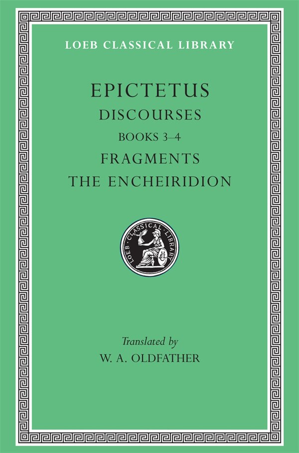 Discourses Books 3–4. Fragments. The Encheiridion by Epictetus Epictetus, Hardcover | Indigo Chapters