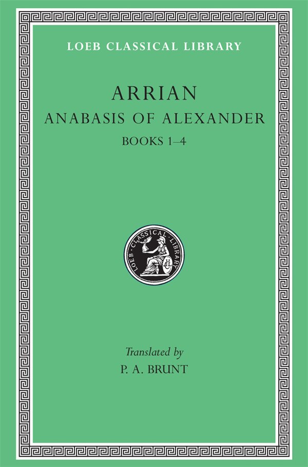 Anabasis of Alexander Volume I by Arrian Arrian, Hardcover | Indigo Chapters