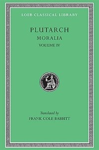 Moralia Volume IV by Plutarch Plutarch, Hardcover | Indigo Chapters