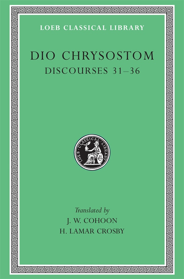 Discourses 31-36 by Dio Chrysostom, Hardcover | Indigo Chapters