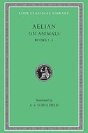 On Animals Volume I by Aelian Aelian, Hardcover | Indigo Chapters