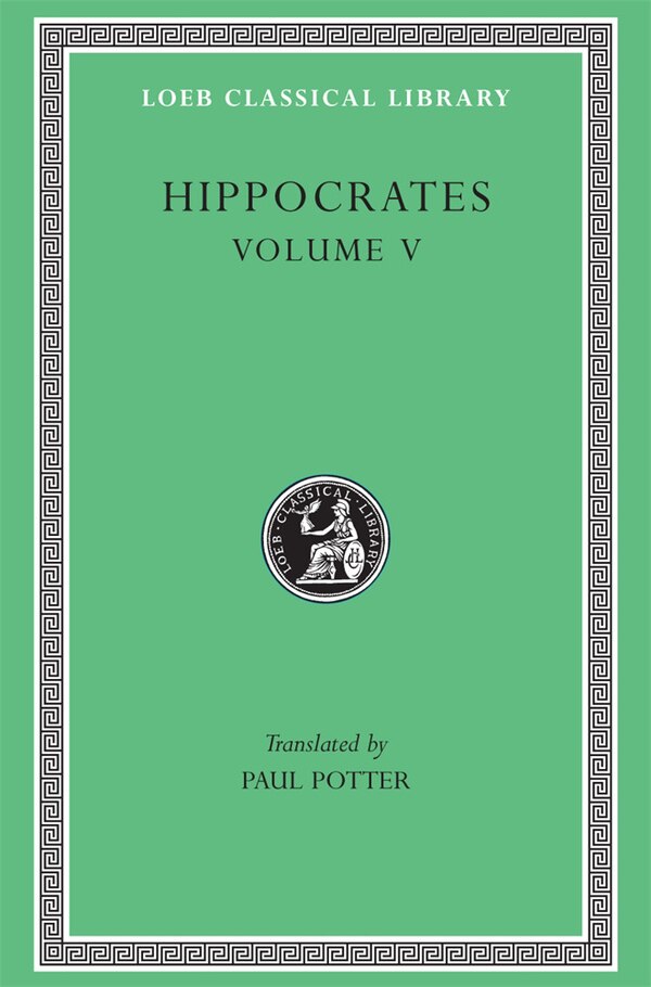 Hippocrates Volume V by Hippocrates Hippocrates, Hardcover | Indigo Chapters