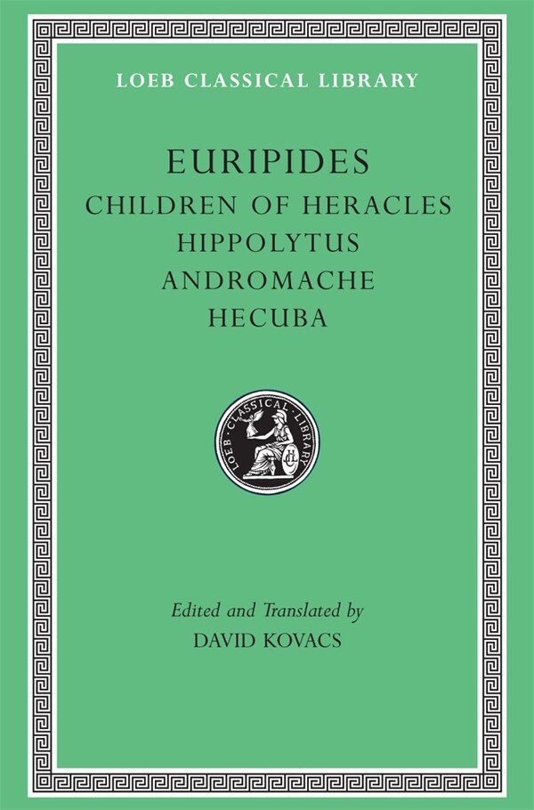 Children of Heracles. Hippolytus. Andromache. Hecuba by Euripides Euripides, Hardcover | Indigo Chapters