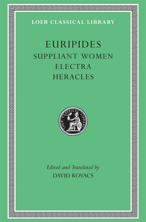 Suppliant Women. Electra. Heracles by Euripides Euripides, Hardcover | Indigo Chapters