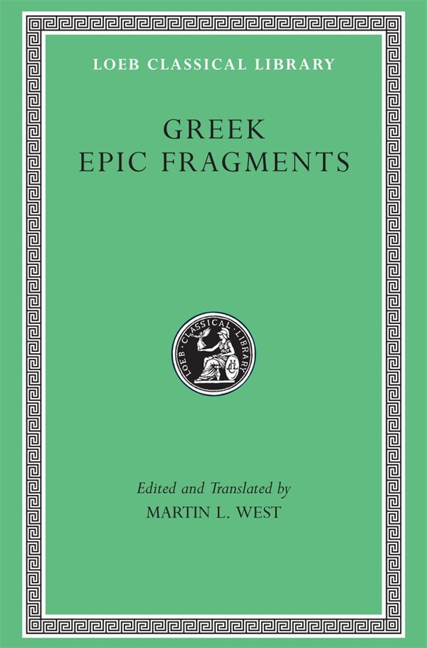 Greek Epic Fragments by Martin L. West, Hardcover | Indigo Chapters