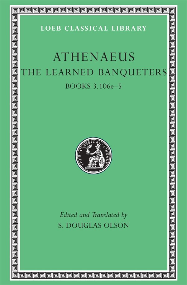 Learned Banqueters Volume II by Athenaeus Athenaeus, Hardcover | Indigo Chapters