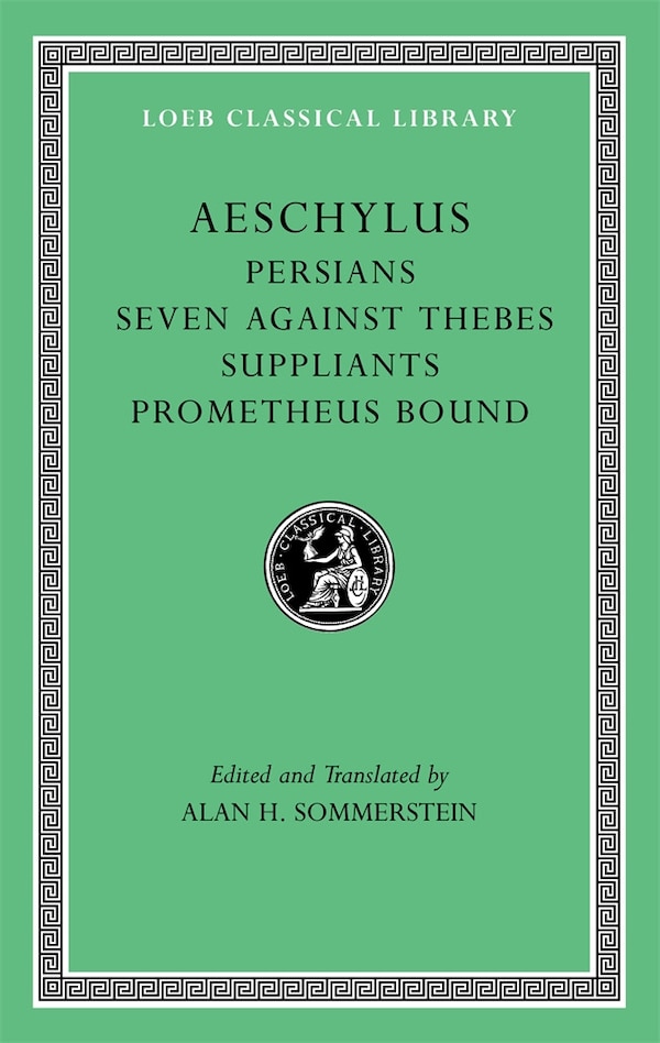 Persians. Seven against Thebes. Suppliants. Prometheus Bound by Aeschylus Aeschylus, Hardcover | Indigo Chapters