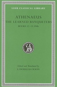 Learned Banqueters Volume VI by Athenaeus Athenaeus, Hardcover | Indigo Chapters