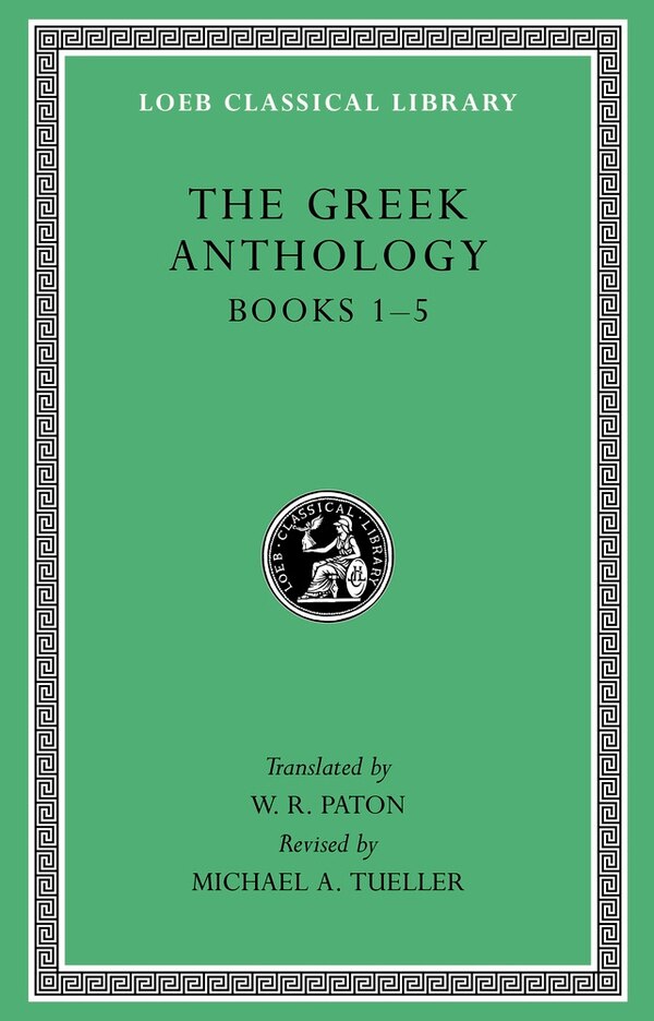 Greek Anthology Volume I by W. R. Paton, Hardcover | Indigo Chapters