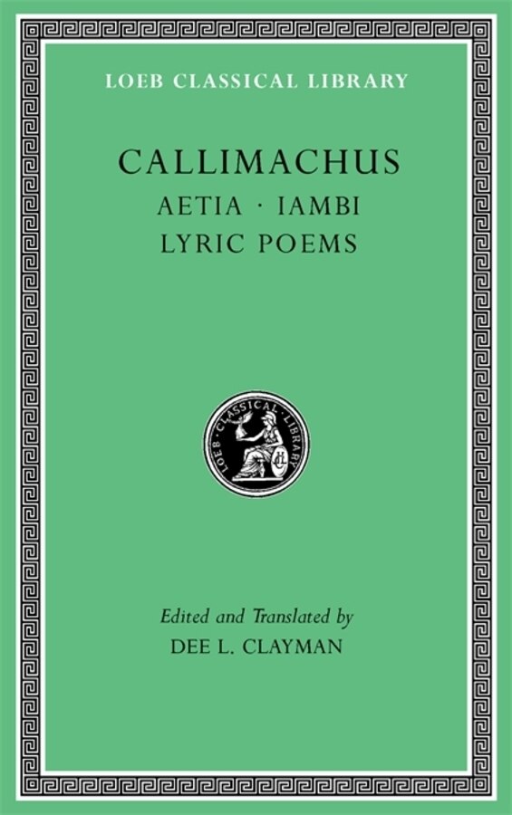 Aetia. Iambi. Lyric Poems by Callimachus Callimachus, Hardcover | Indigo Chapters