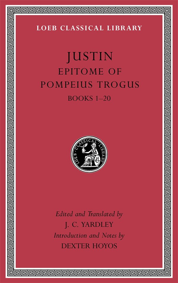 Epitome of Pompeius Trogus Volume I by Justin Justin, Hardcover | Indigo Chapters
