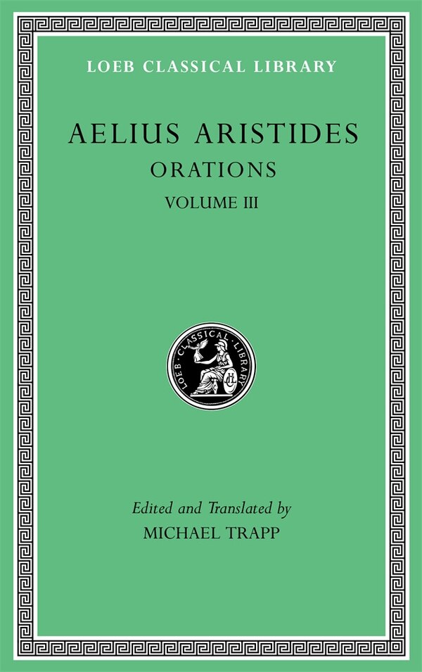Orations Volume III by Aelius Aristides, Hardcover | Indigo Chapters