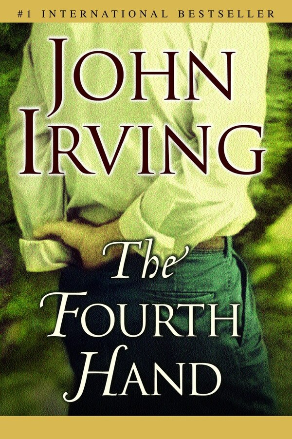 The Fourth Hand by John Irving, Paperback | Indigo Chapters