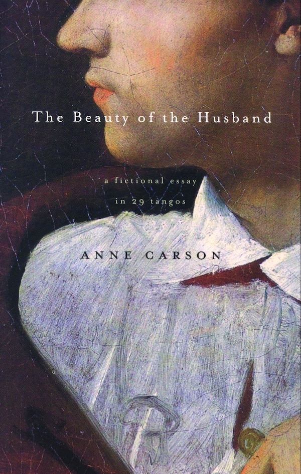 The Beauty of the Husband by Anne Carson, Paperback | Indigo Chapters