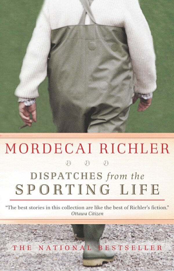 Dispatches From The Sporting Life by Mordecai Richler, Paperback | Indigo Chapters