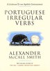 Portuguese Irregular Verbs by ALEXANDER MCCALL SMITH, Paperback | Indigo Chapters