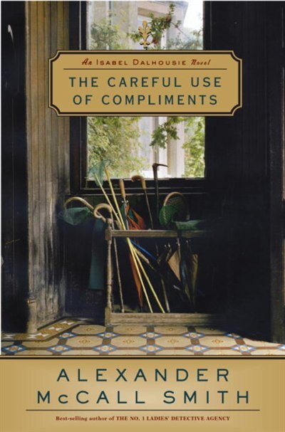 The Careful Use of Compliments by ALEXANDER MCCALL SMITH, Hardcover | Indigo Chapters