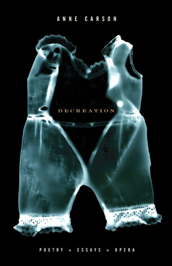 Decreation by Anne Carson, Paperback | Indigo Chapters