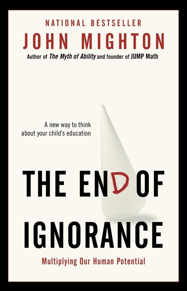 The End Of Ignorance by John Mighton, Paperback | Indigo Chapters