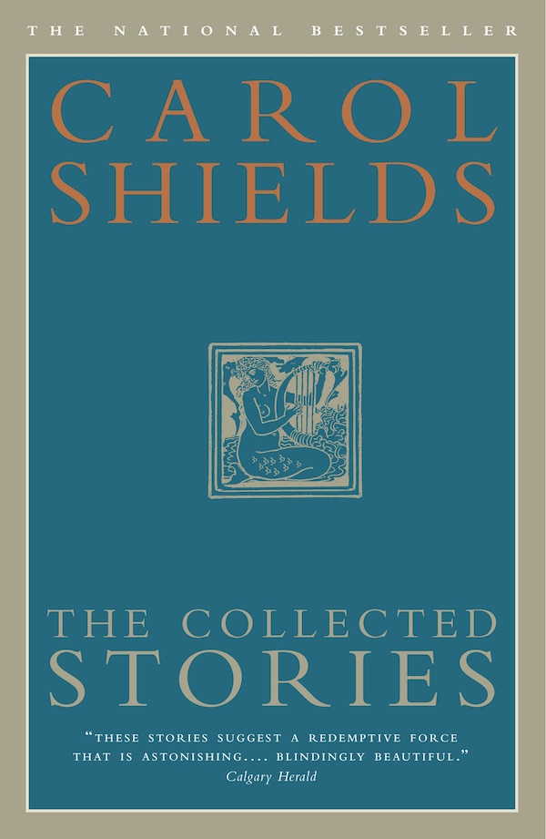 The Collected Stories Of Carol Shields, Paperback | Indigo Chapters