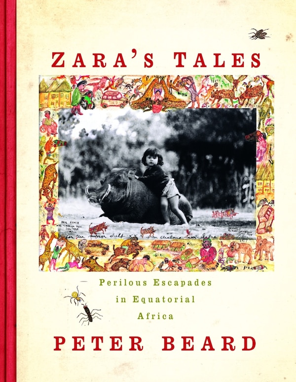 Zara's Tales by Peter Beard, Hardcover | Indigo Chapters