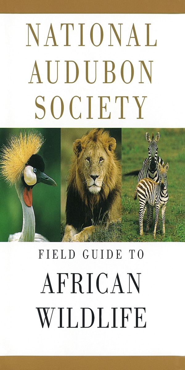 National Audubon Society Field Guide To African Wildlife, Hardcover | Indigo Chapters