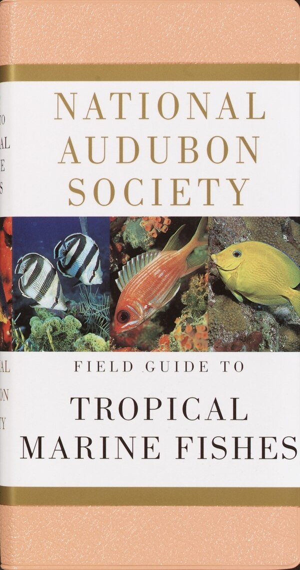 National Audubon Society Field Guide To Tropical Marine Fishes, Hardcover | Indigo Chapters