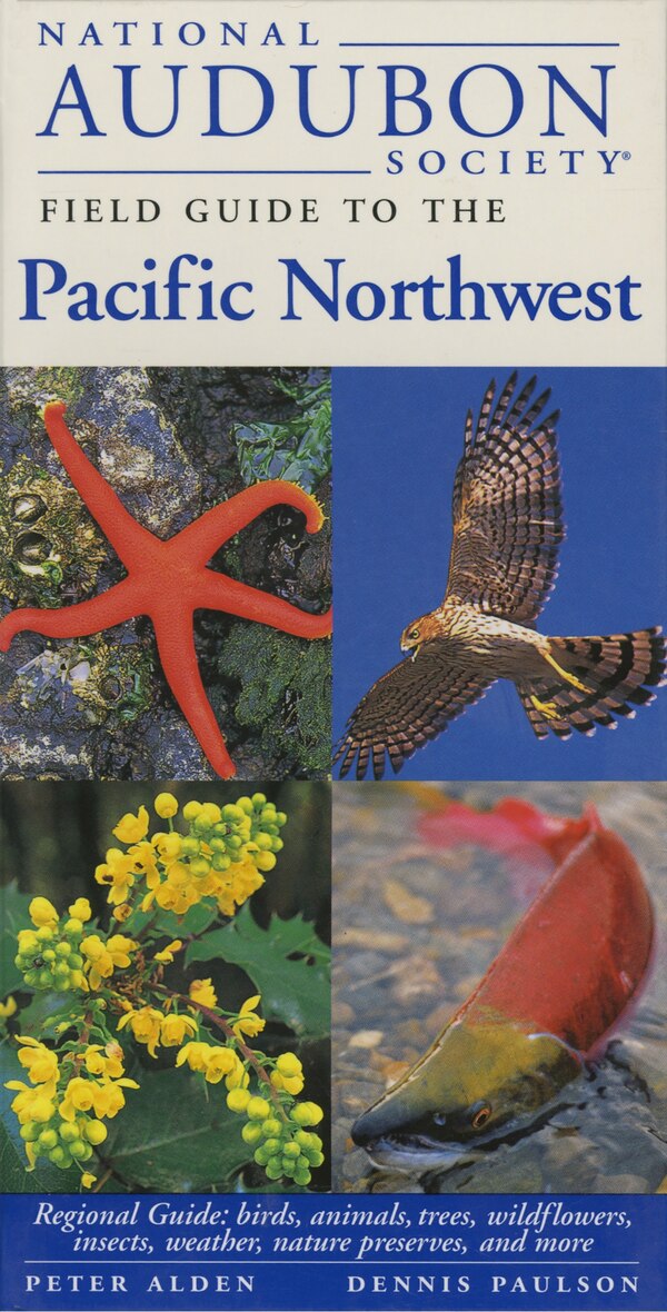 National Audubon Society Field Guide To The Pacific Northwest, Hardcover | Indigo Chapters