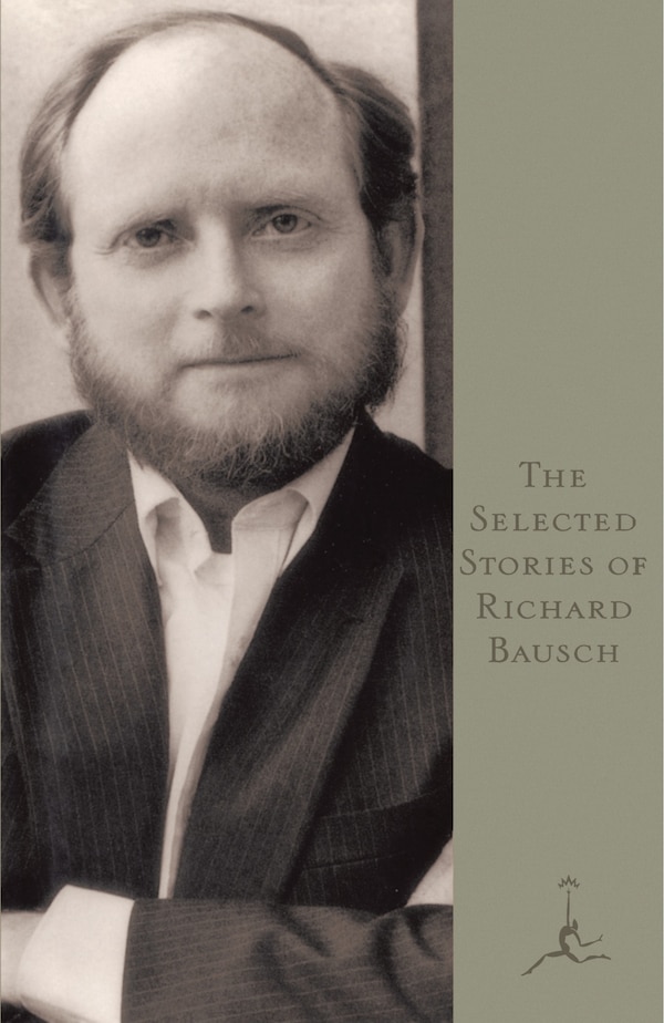 The Selected Stories Of Richard Bausch, Paperback | Indigo Chapters