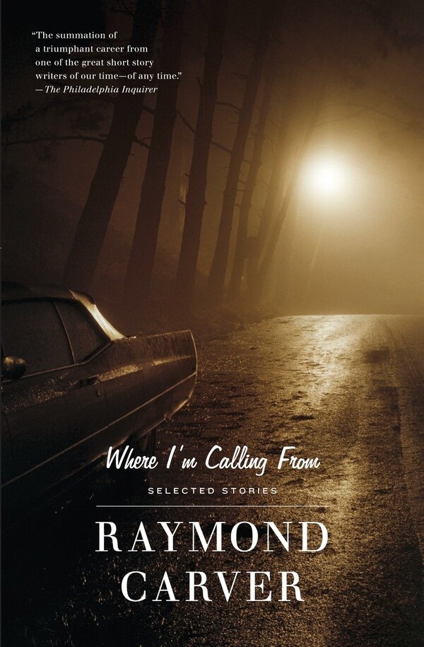 Where I'm Calling From by Raymond Carver, Paperback | Indigo Chapters