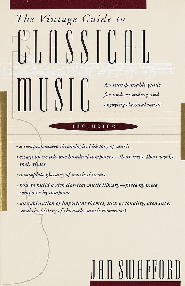 The Vintage Guide To Classical Music by Jan Swafford, Paperback | Indigo Chapters