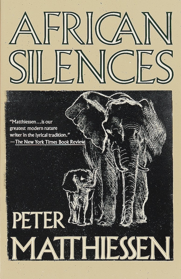 African Silences by Peter Matthiessen, Paperback | Indigo Chapters