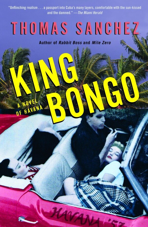 King Bongo by Thomas Sanchez, Paperback | Indigo Chapters