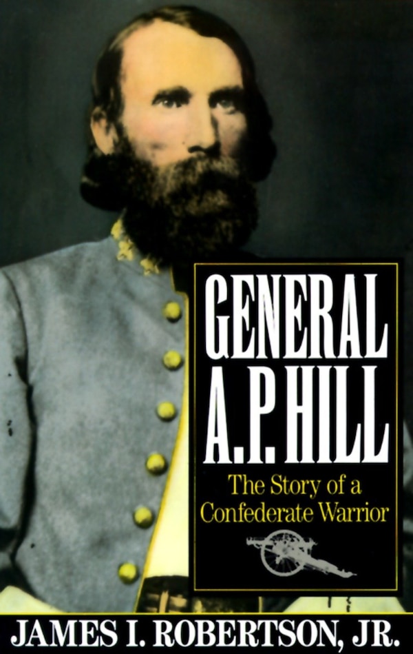 General A.p. Hill by James I. Robertson, Paperback | Indigo Chapters