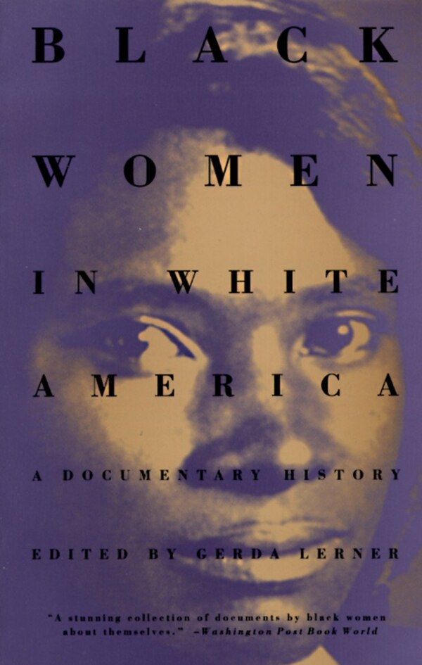 Black Women In White America by Gerda Lerner, Paperback | Indigo Chapters