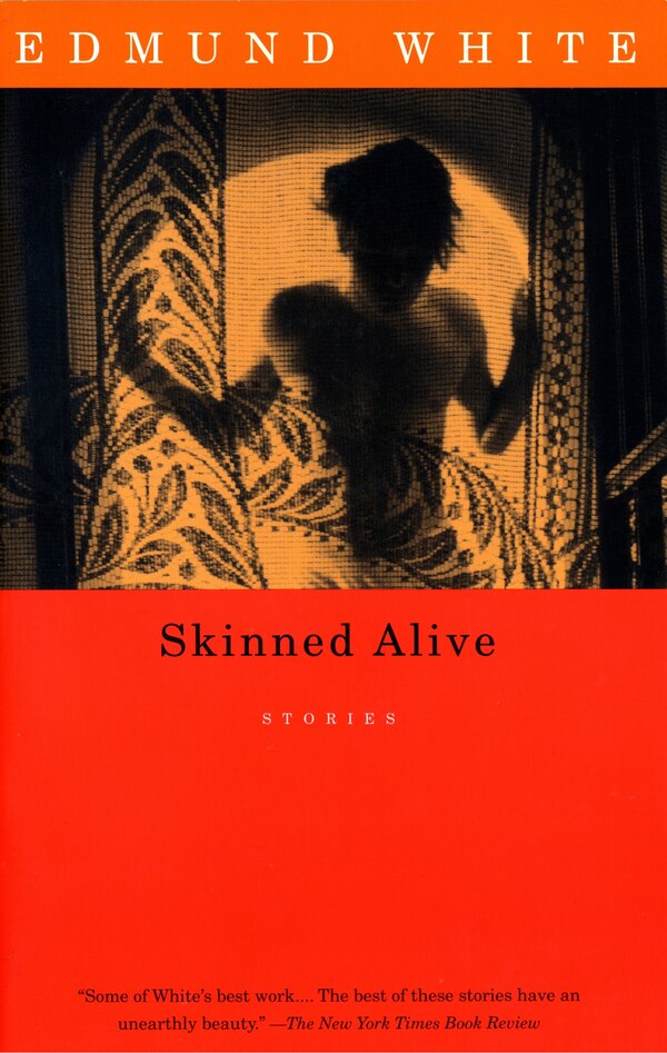 Skinned Alive by Edmund White, Paperback | Indigo Chapters