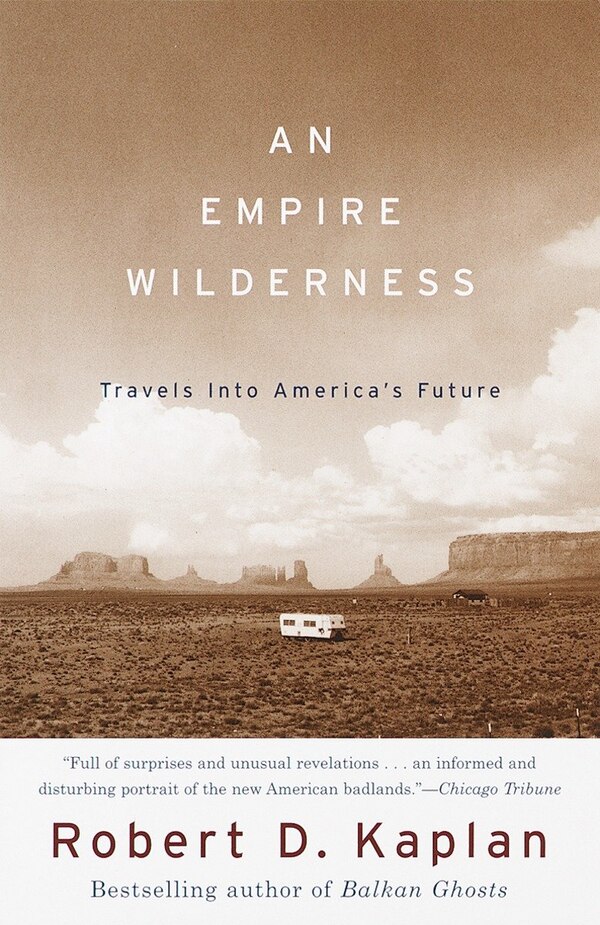 An Empire Wilderness by Robert D. Kaplan, Paperback | Indigo Chapters