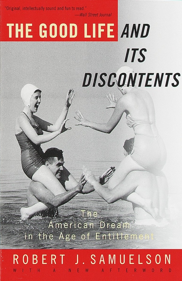 The Good Life And Its Discontents by Robert J. Samuelson, Paperback | Indigo Chapters