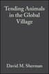 Tending Animals in the Global Village by David M. Sherman, Paperback | Indigo Chapters