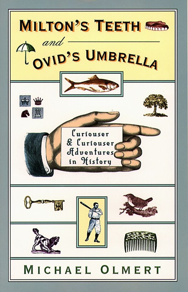 Milton's Teeth and Ovid's Umbrella by Michael Olmert, Paperback | Indigo Chapters