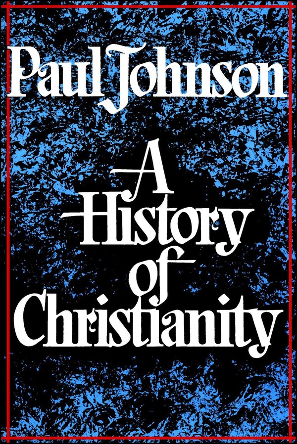 History of Christianity by Paul Johnson, Paperback | Indigo Chapters