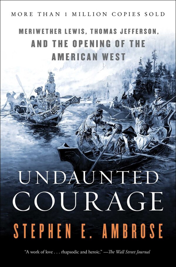 Undaunted Courage by Stephen E. Ambrose, Paperback | Indigo Chapters