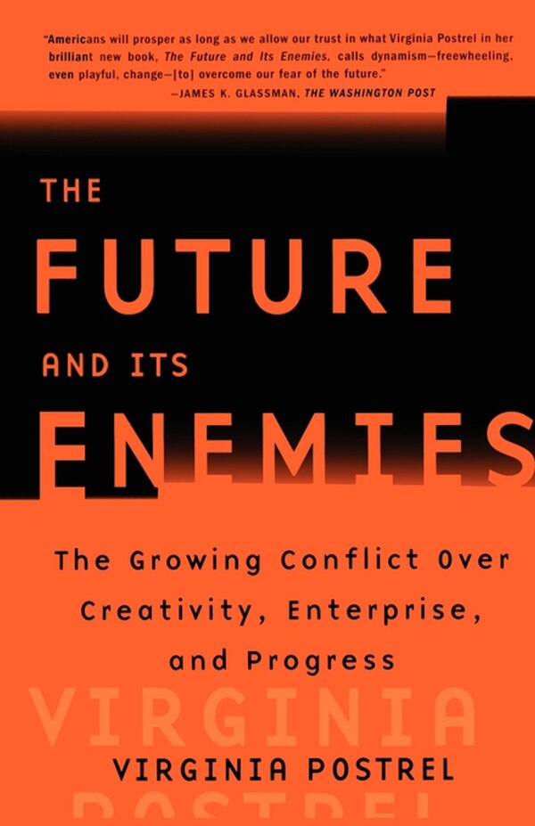 The Future and Its Enemies by Virginia Postrel, Paperback | Indigo Chapters