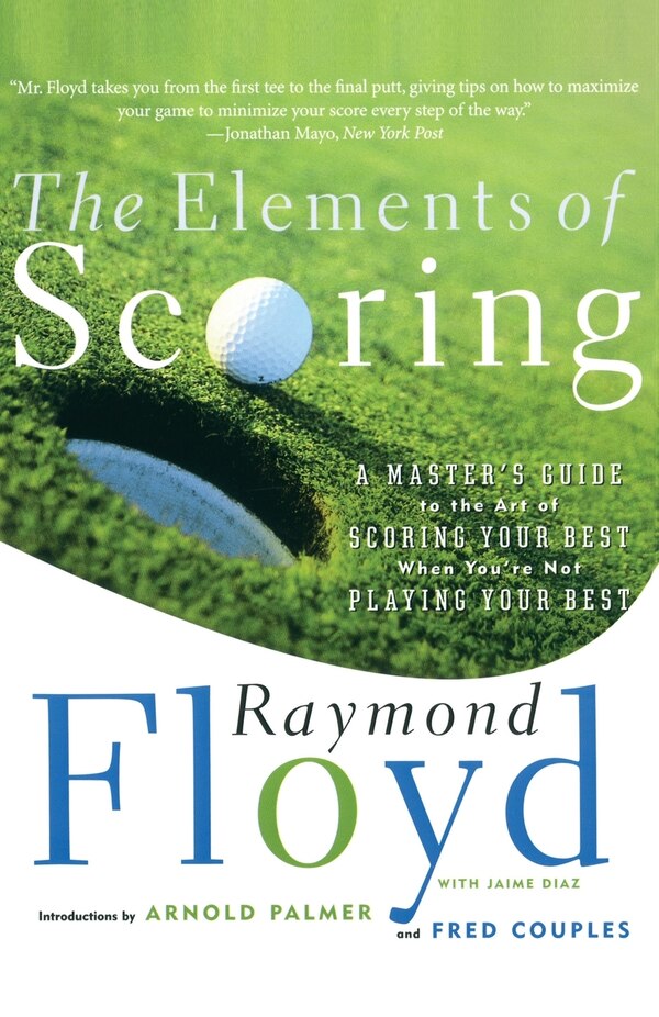 The Elements of Scoring by Raymond Floyd, Paperback | Indigo Chapters